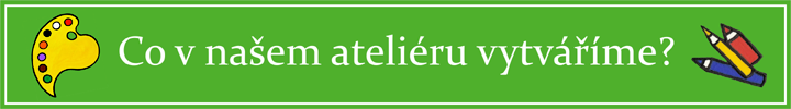 Co v ateliéru vytváříme